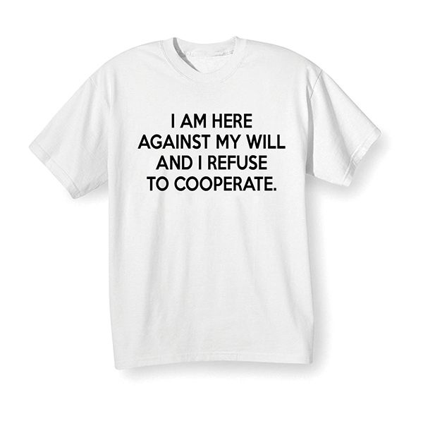 Product image for Refuse to Cooperate T-Shirt or Sweatshirt