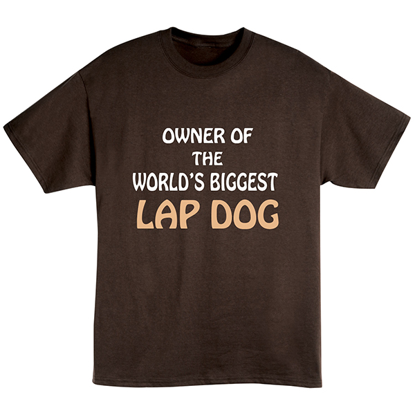Product image for Biggest Lap Dog T-Shirt or Sweatshirt