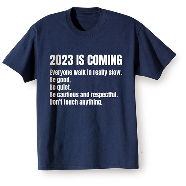 Product image for 2023 is Coming! T-Shirt or Sweatshirt
