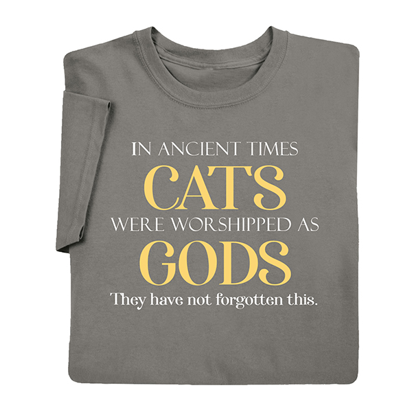 Product image for Cats Worshipped as Gods T-Shirt or Sweatshirt