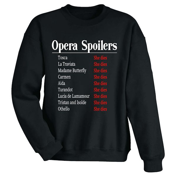 Opera Spoilers T-Shirt or Sweatshirt