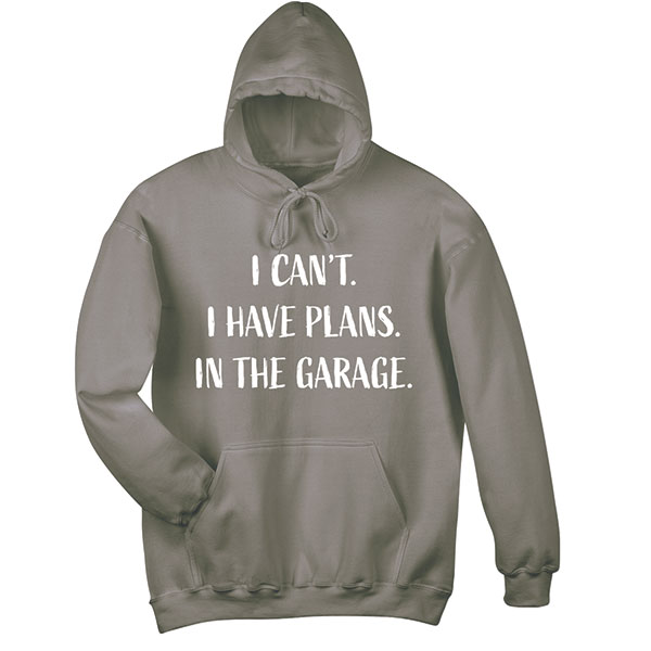 Plans in the Garage T-Shirt or Sweatshirt