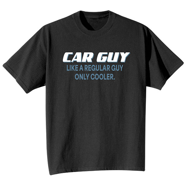 Car Guy T-Shirt or Sweatshirt
