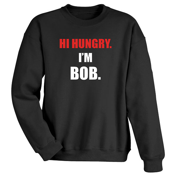 Personalized Hi Hungry T-Shirt or Sweatshirt