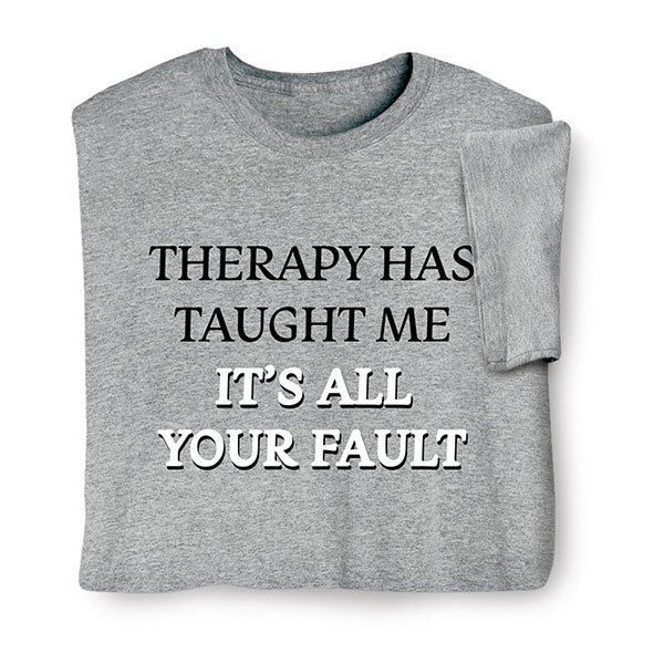 Your Fault T-Shirt or Sweatshirt