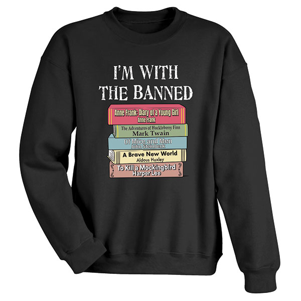 I'm With The Banned T-Shirt or Sweatshirt