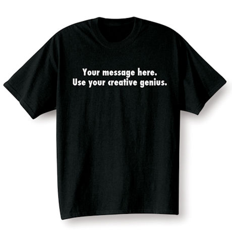 Personalized Custom T Shirt with Two Lines of 25 Characters Each