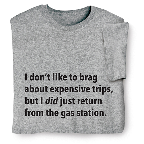I Don’t Like to Brag T-Shirt or Sweatshirt - Gas Station