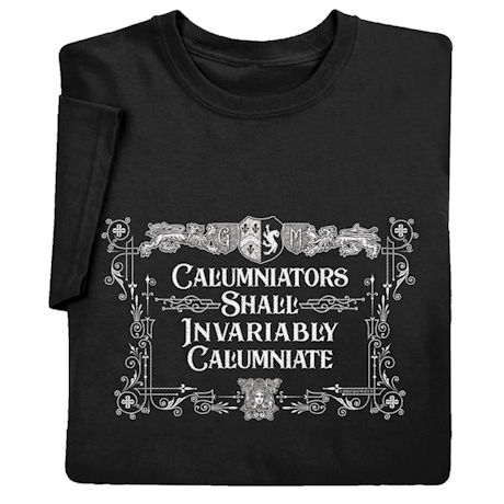 Calumniators Shall Invariably Calumniate Shirts