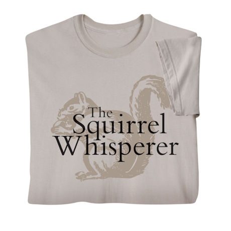 Squirrel Whisperer Shirts