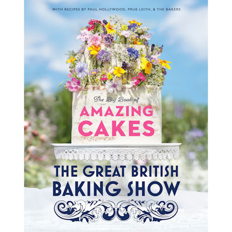 Great British Baking Show: Big Book of Amazing Cakes Hardcover Cookbook