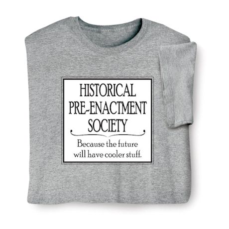 Historical Pre-Enactment Society T-Shirt or Sweatshirt