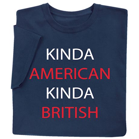 Kinda American Kinda British Shirts