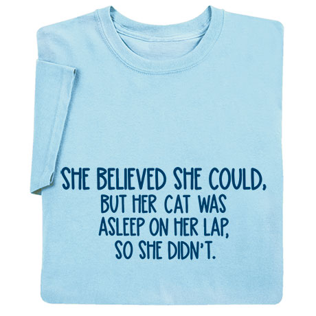 She Believed She Could T-Shirt or Sweatshirt