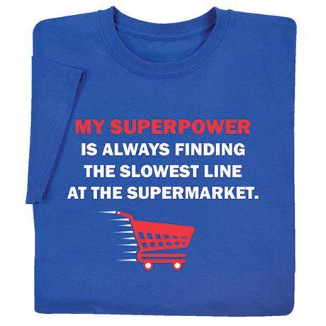 My Superpower T-Shirt or Sweatshirt