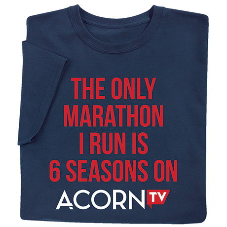 The Only Marathon I Run Is 6 Seasons on Acorn TV Shirts