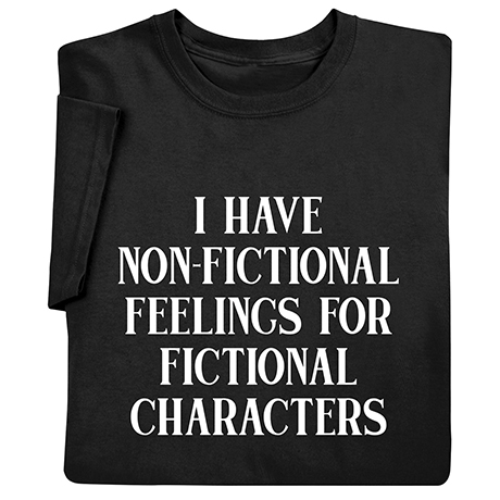 Non-Fictional Feelings T-Shirt or Sweatshirt