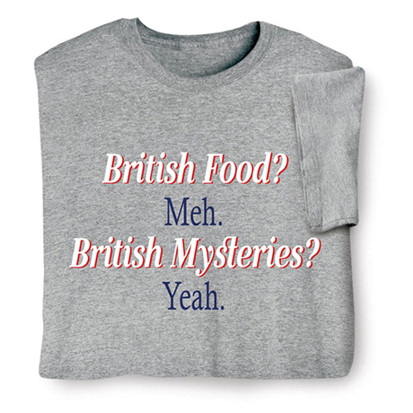 British Food British Mysteries T-Shirt or Sweatshirt