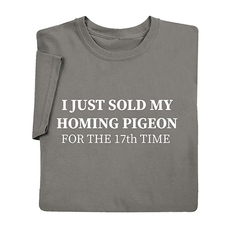 My Homing Pigeon T-Shirt or Sweatshirt