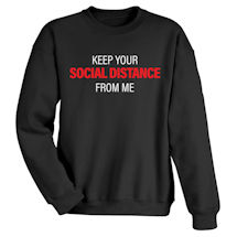 Alternate Image 1 for Keep Your SOCIAL DISTANCE from Me T-Shirt or Sweatshirt