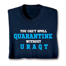 Product Image for You can't spell Quarantine without U R A Q T T-Shirt or Sweatshirt