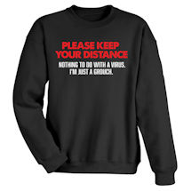 Alternate image for PLEASE KEEP YOUR DISTANCE  (Nothing to do with a virus. I'm just a grouch) T-Shirt or Sweatshirt