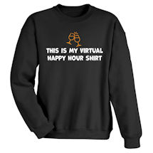 Alternate Image 1 for This is My Virtual Happy Hour T-Shirt or Sweatshirt