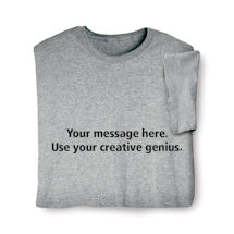 Alternate Image 4 for Personalized Custom T-T-Shirt or Sweatshirt or SweatT-Shirt or Sweatshirt with Two Lines of 25 Characters Each