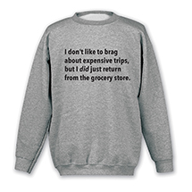 Alternate image I Don&rsquo;t Like to Brag T-Shirt or Sweatshirt - Grocery Store