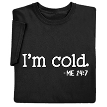 Alternate image I'm Cold T-Shirt or Sweatshirt