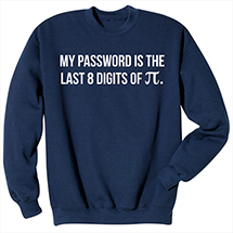 Alternate Image 2 for My Password Is the Last 8 Digits of T-Shirt or Sweatshirt