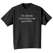 Alternate Image 1 for I'm Silently Correcting Your Grammar T-Shirt or Sweatshirt