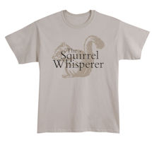 Alternate Image 1 for Squirrel Whisperer T-Shirt or Sweatshirt