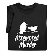 Alternate image for Attempted Murder T-Shirt or Sweatshirt