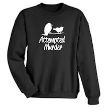 Alternate Image 1 for Attempted Murder T-Shirt or Sweatshirt