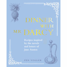 Dinner With Mr. Darcy: Recipes Inspired by Jane Austen Hardcover Book