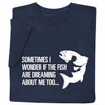 Product Image for Sometimes I Wonder If the Fish Are Dreaming About Me Too T-Shirt or Sweatshirt