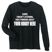 Alternate image for Personalized Sorry, I Wasn't Listening T-Shirt or Sweatshirt