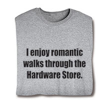 Product Image for I Enjoy Romantic Walks Through the Hardware Store T-Shirt or Sweatshirt