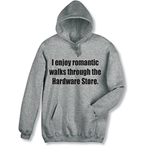Alternate Image 3 for I Enjoy Romantic Walks Through the Hardware Store T-Shirt or Sweatshirt