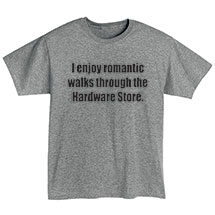 Alternate Image 1 for I Enjoy Romantic Walks Through the Hardware Store T-Shirt or Sweatshirt
