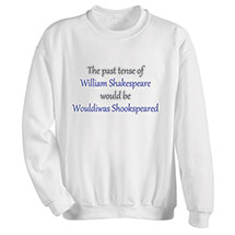 Alternate image for The Past Tense of William Shakespeare T-Shirt or Sweatshirt