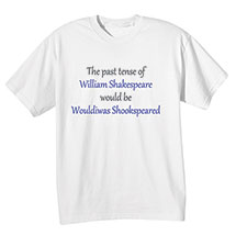 Alternate image for The Past Tense of William Shakespeare T-Shirt or Sweatshirt
