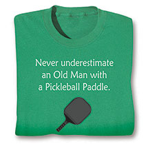 Product Image for Never Underestimate an Old Man  with a Pickleball Paddle Shirts