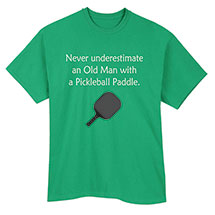 Alternate Image 1 for Never Underestimate an Old Man  with a Pickleball Paddle T-Shirt or Sweatshirt