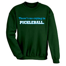 Alternate image for There's No Crying in Pickleball T-Shirt or Sweatshirt