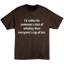 Alternate Image 2 for I'd Rather Be Someone's Shot of Whiskey T-Shirt or Sweatshirt