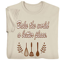 Product Image for Bake the World a Better Place T-Shirt or Sweatshirt