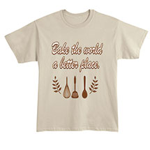 Alternate Image 2 for Bake the World a Better Place T-Shirt or Sweatshirt