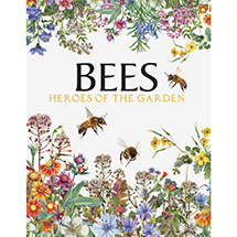 Alternate image for Bees: Heroes of the Garden